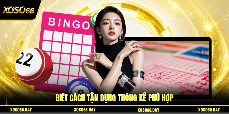Biết cách tận dụng thống kê phù hợp