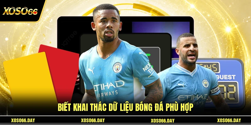 Biết khai thác dữ liệu bóng đá phù hợp