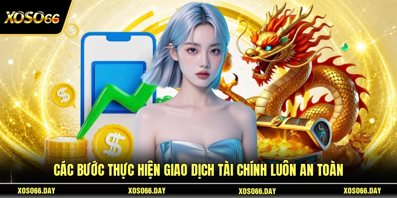  Các bước thực hiện giao dịch tài chính luôn an toàn 