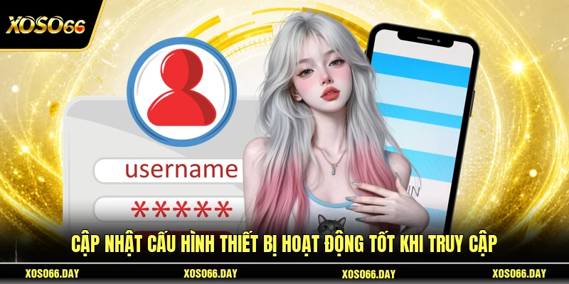 Cập nhật cấu hình thiết bị hoạt động tốt khi truy cập