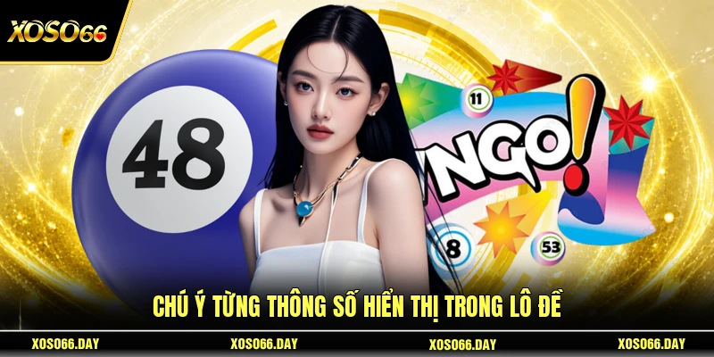 Chú ý từng thông số hiển thị trong lô đề