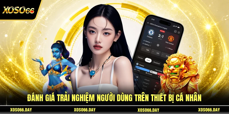 Đánh giá trải nghiệm người dùng trên thiết bị cá nhân