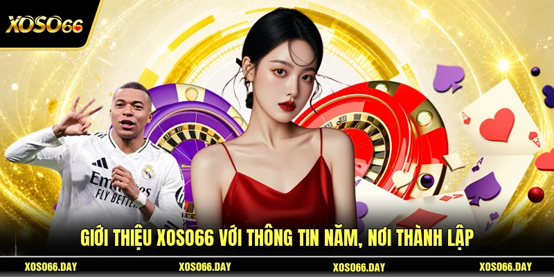 Giới thiệu Xoso66 với thông tin năm, nơi thành lập