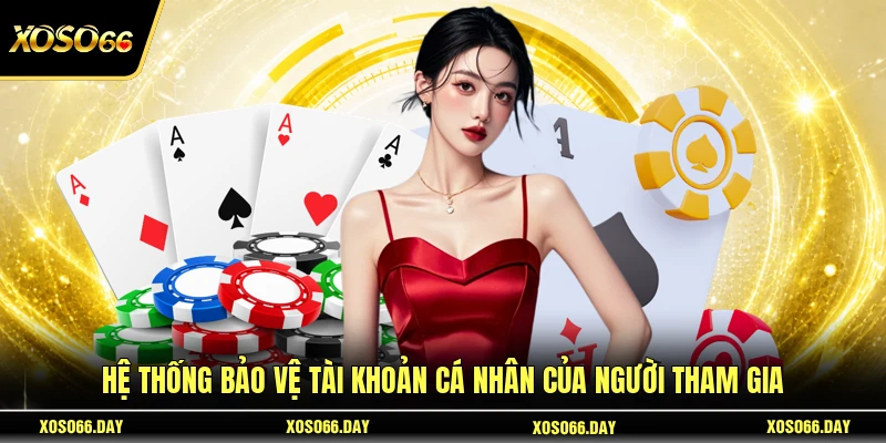 Hệ thống bảo vệ tài khoản cá nhân của người tham gia