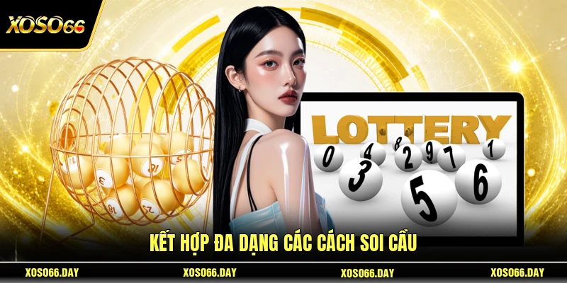 Kết hợp đa dạng các cách soi cầu