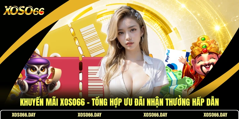 Khuyến Mãi Xoso66 - Tổng Hợp Ưu Đãi Nhận Thưởng Hấp Dẫn
