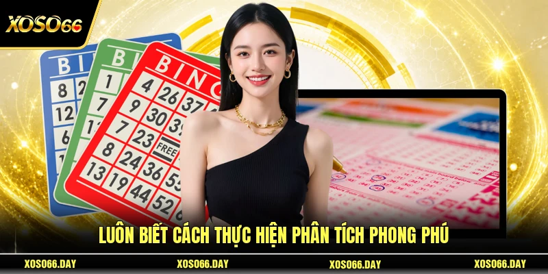 Luôn biết cách thực hiện phân tích phong phú