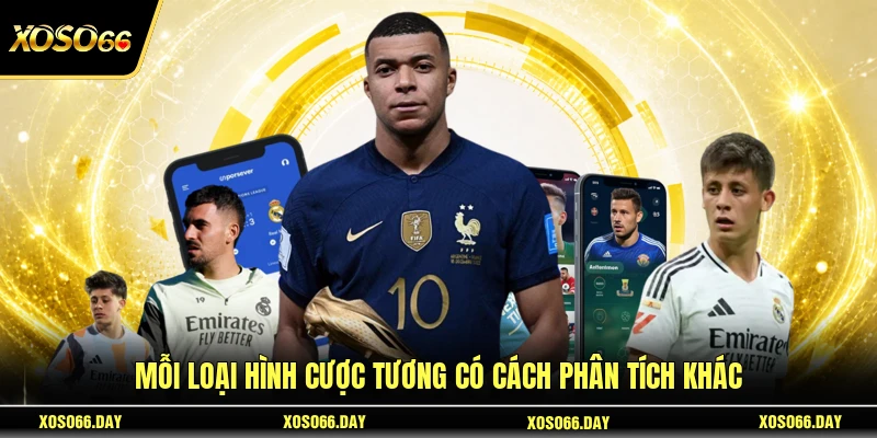 Mỗi loại hình cược tương có cách phân tích khác