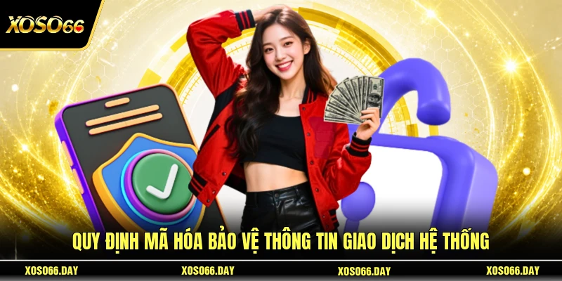 Quy định mã hóa bảo vệ thông tin giao dịch hệ thống