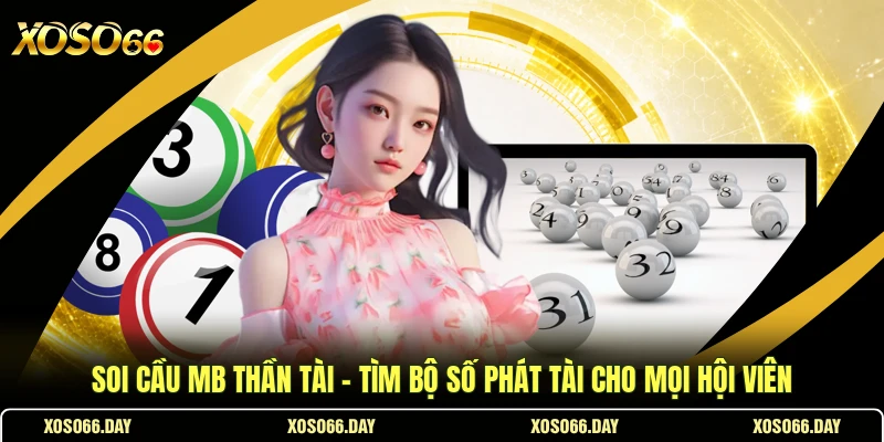 Soi Cầu MB Thần Tài - Tìm Bộ Số Phát Tài Cho Mọi Hội Viên