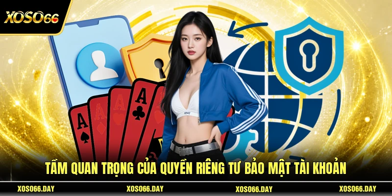Tầm quan trọng của quyền riêng tư bảo mật tài khoản