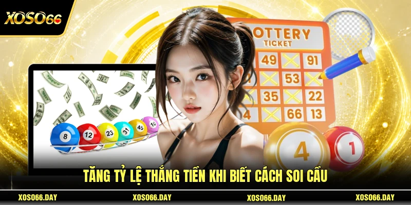 Tăng tỷ lệ thắng tiền khi biết cách soi cầu