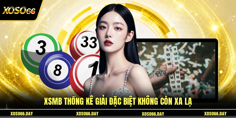 XSMB thống kê giải đặc biệt không còn xa lạ
